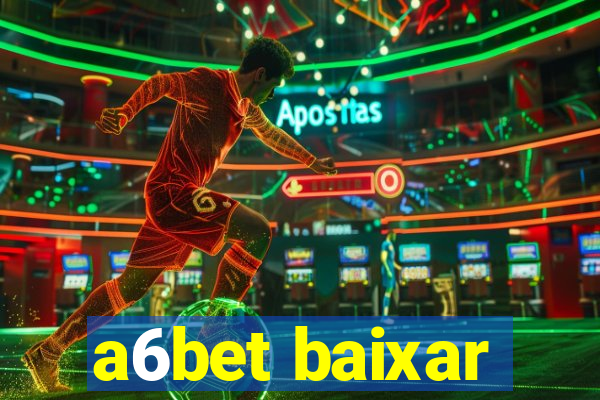 a6bet baixar